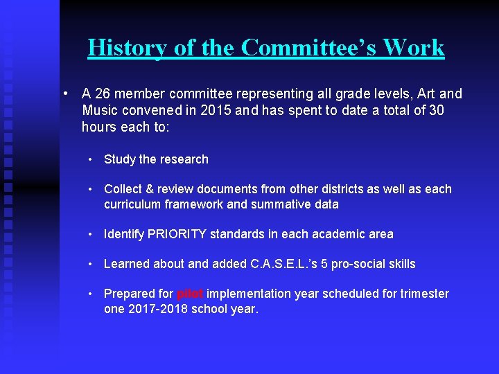 History of the Committee’s Work • A 26 member committee representing all grade levels,