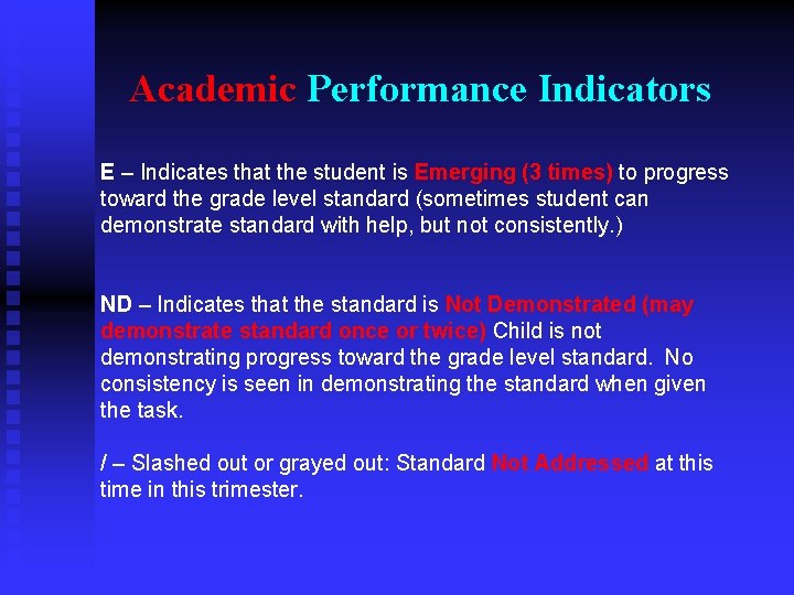 Academic Performance Indicators E – Indicates that the student is Emerging (3 times) to