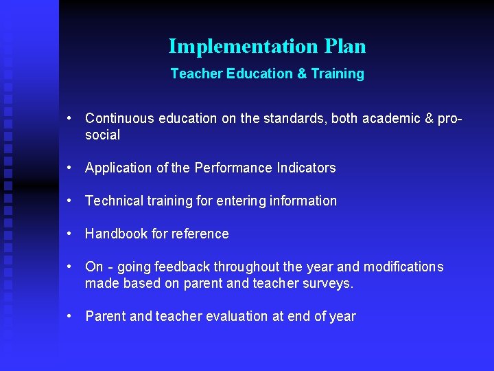 Implementation Plan Teacher Education & Training • Continuous education on the standards, both academic