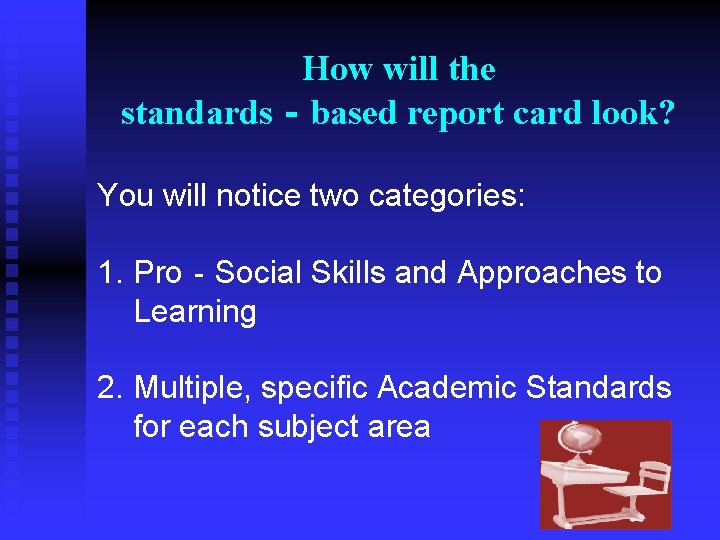 How will the standards‐based report card look? You will notice two categories: 1. Pro‐Social