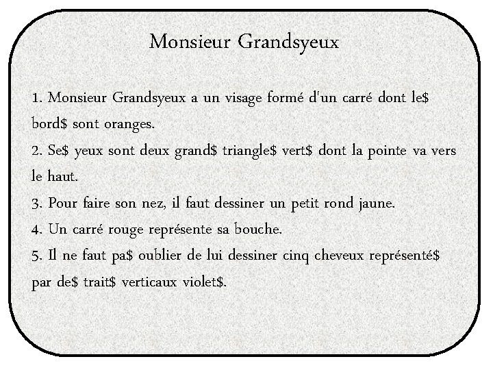 Monsieur Grandsyeux 1. Monsieur Grandsyeux a un visage formé d'un carré dont le$ bord$ Monsieur Grandsyeux 1. Monsieur Grandsyeux a un visage formé d'un carré dont le$ bord$