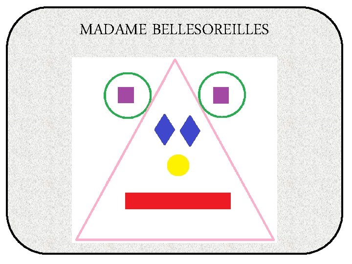 MADAME BELLESOREILLES MADAME BELLESOREILLES