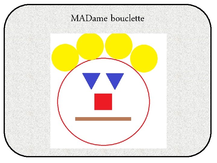 MADame bouclette MADame bouclette