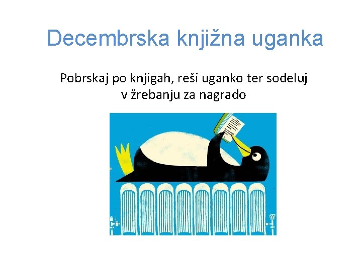 Decembrska knjižna uganka Pobrskaj po knjigah, reši uganko ter sodeluj v žrebanju za nagrado