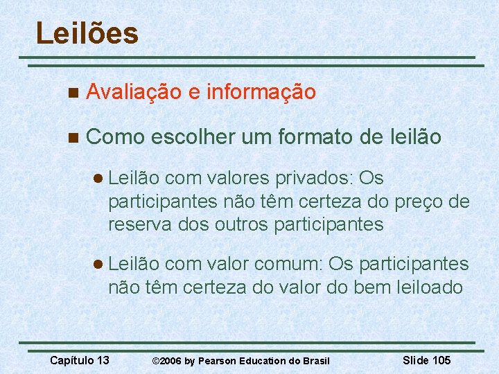 Leilões n Avaliação e informação n Como escolher um formato de leilão l Leilão