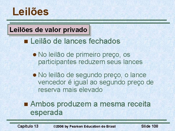 Leilões de valor privado n Leilão de lances fechados l No leilão de primeiro