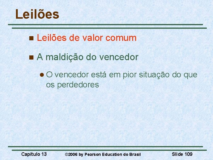 Leilões n Leilões de valor comum n A maldição do vencedor l. O vencedor