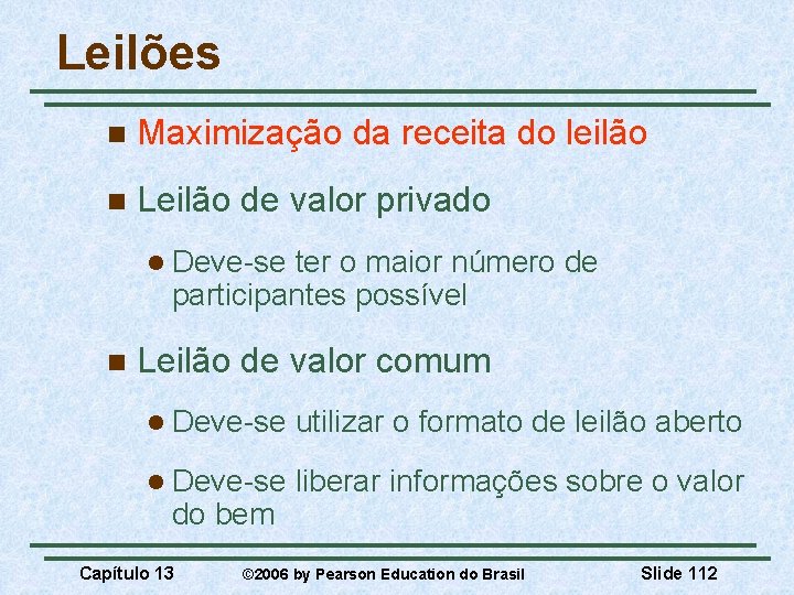 Leilões n Maximização da receita do leilão n Leilão de valor privado l Deve-se