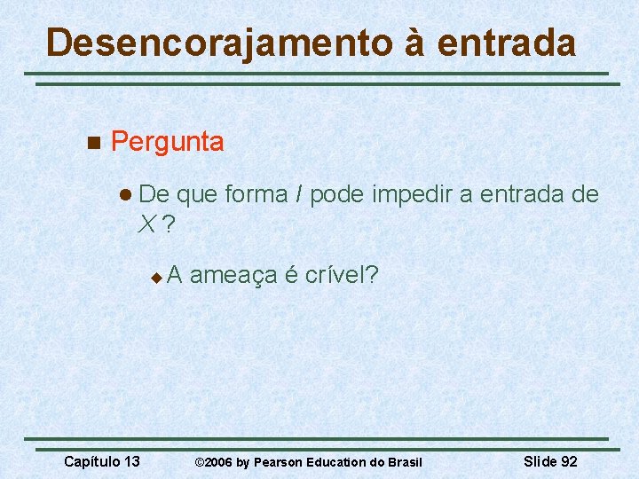 Desencorajamento à entrada n Pergunta l De que forma I pode impedir a entrada