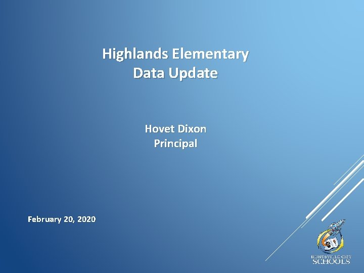 Highlands Elementary Data Update Hovet Dixon Principal February 20, 2020 