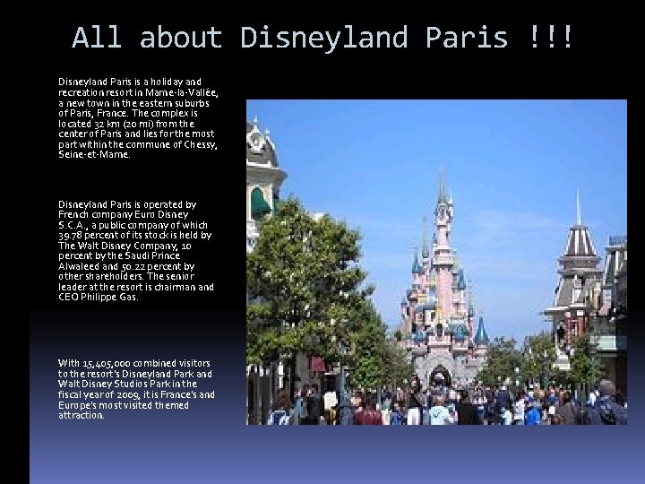 All about Disneyland Paris !!! Disneyland Paris is a holiday and recreation resort in