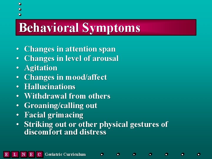 Behavioral Symptoms • • • E L Changes in attention span Changes in level