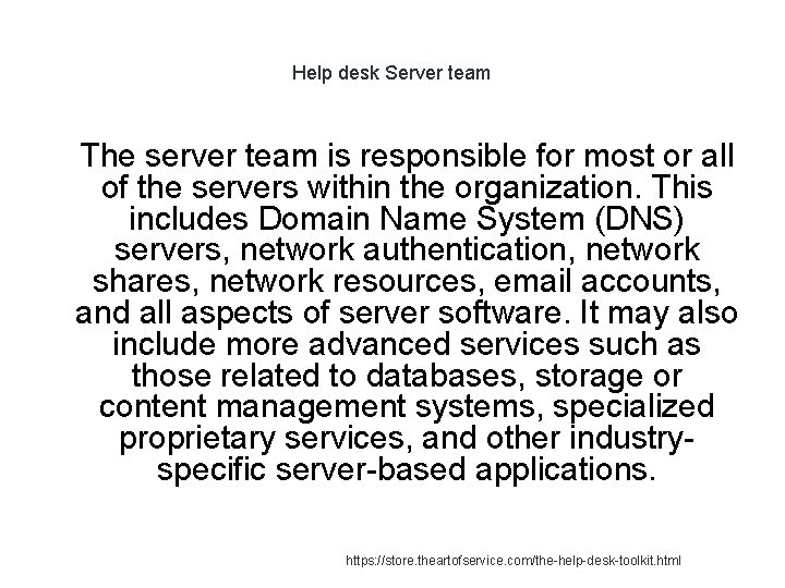 Help desk Server team 1 The server team is responsible for most or all