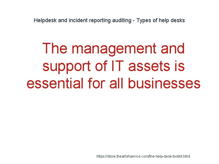 Helpdesk and incident reporting auditing - Types of help desks The management and support