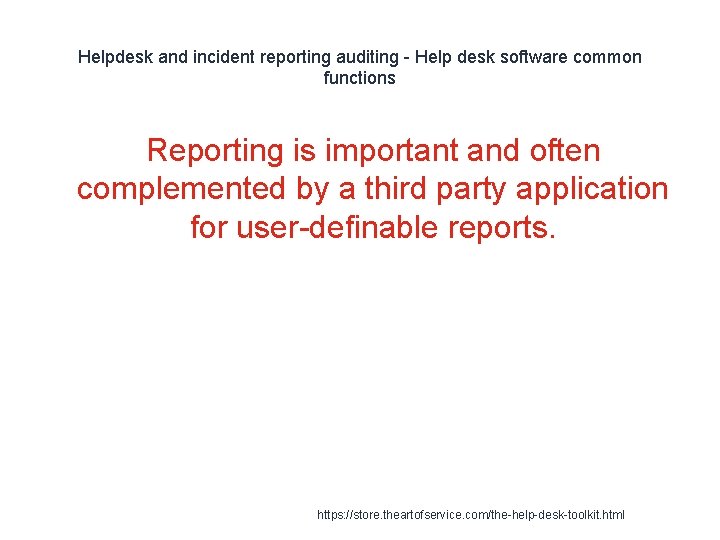 Helpdesk and incident reporting auditing - Help desk software common functions Reporting is important