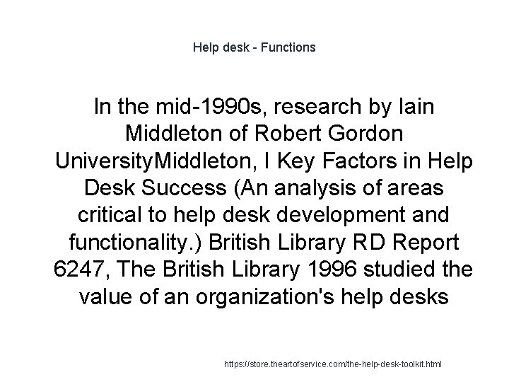 Help desk - Functions In the mid-1990 s, research by Iain Middleton of Robert