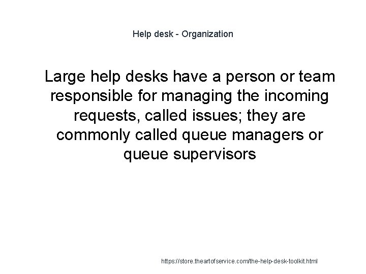 Help desk - Organization 1 Large help desks have a person or team responsible