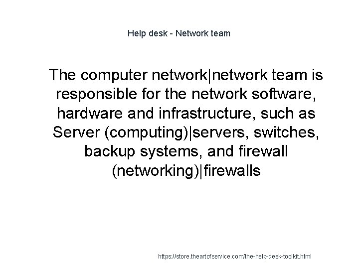 Help desk - Network team 1 The computer network|network team is responsible for the