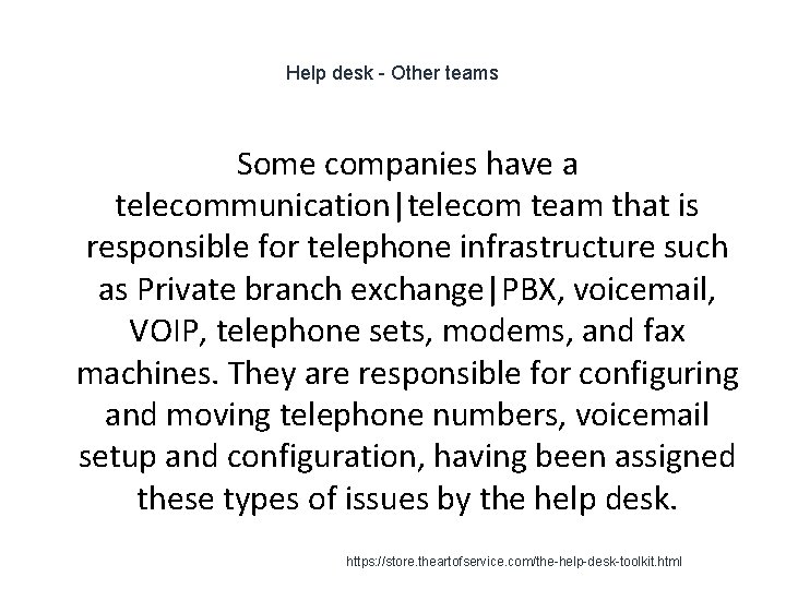 Help desk - Other teams Some companies have a telecommunication|telecom team that is responsible