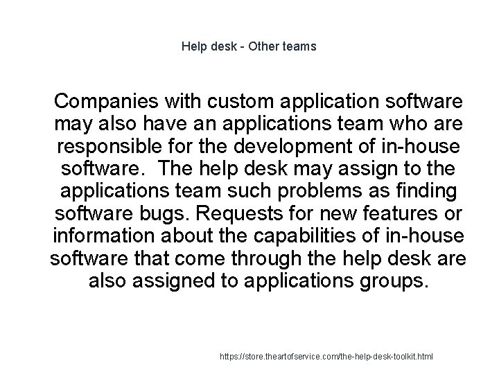 Help desk - Other teams 1 Companies with custom application software may also have