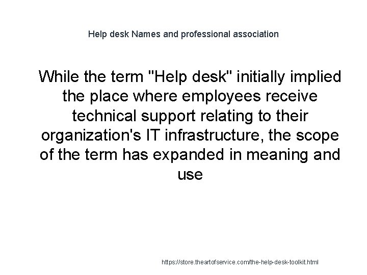 Help desk Names and professional association 1 While the term "Help desk" initially implied