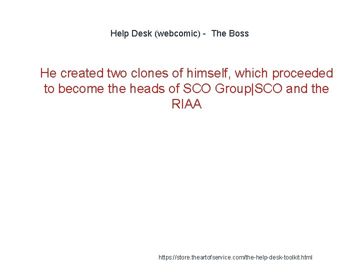 Help Desk (webcomic) - The Boss 1 He created two clones of himself, which