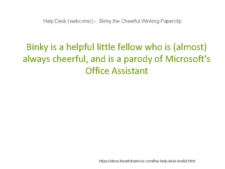 Help Desk (webcomic) - Binky the Cheerful Winking Paperclip 1 Binky is a helpful