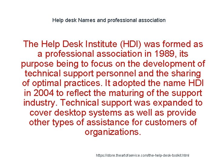 Help desk Names and professional association 1 The Help Desk Institute (HDI) was formed