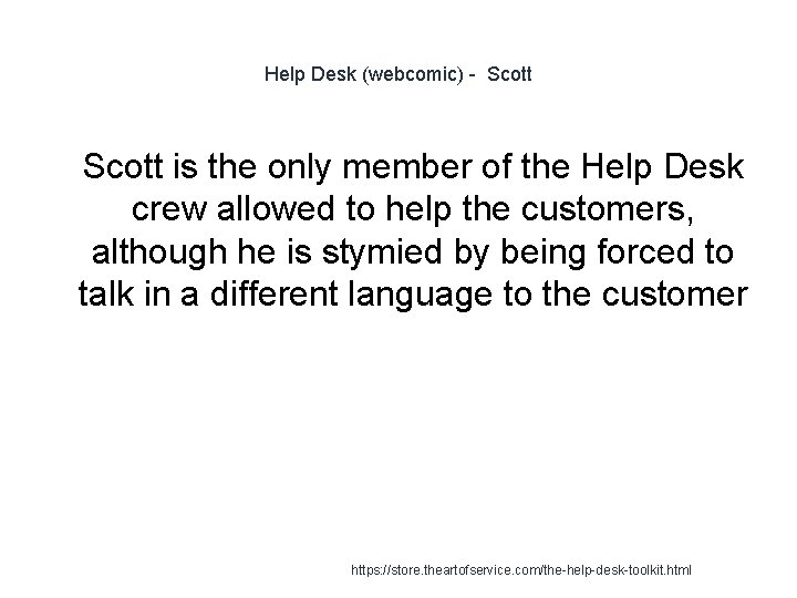 Help Desk (webcomic) - Scott 1 Scott is the only member of the Help