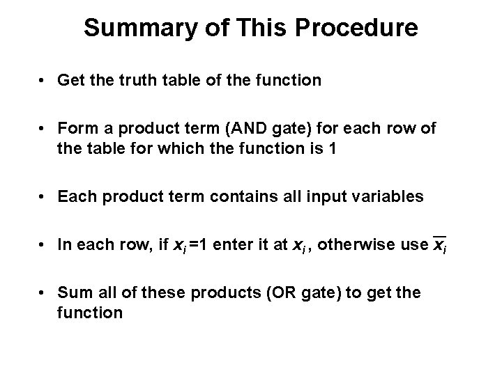 Summary of This Procedure • Get the truth table of the function • Form