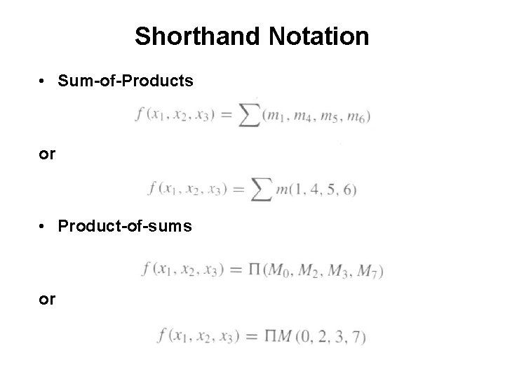 Shorthand Notation • Sum-of-Products or • Product-of-sums or 