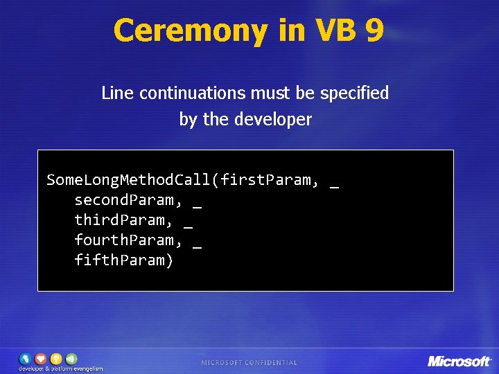 Ceremony in VB 9 Line continuations must be specified by the developer Some. Long.