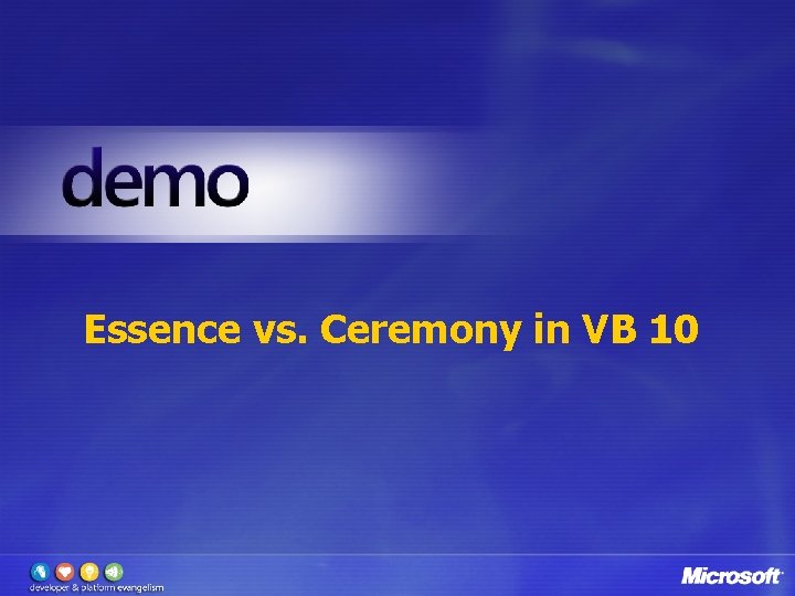 Essence vs. Ceremony in VB 10 