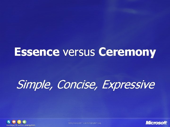 Essence versus Ceremony Simple, Concise, Expressive 