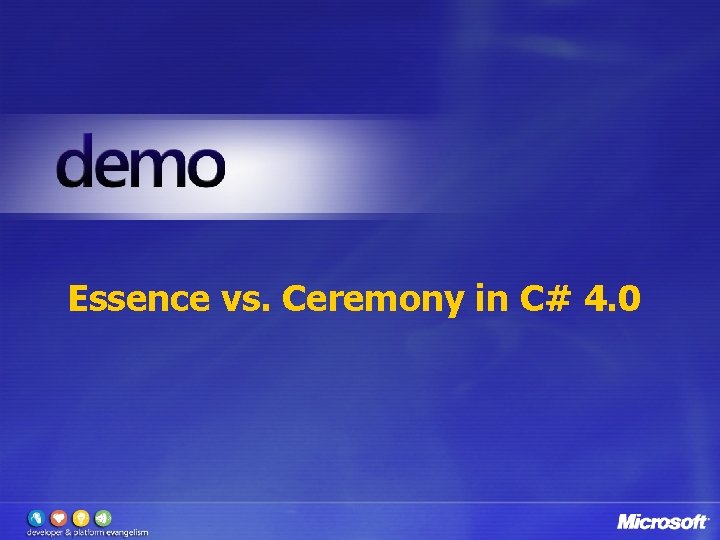 Essence vs. Ceremony in C# 4. 0 