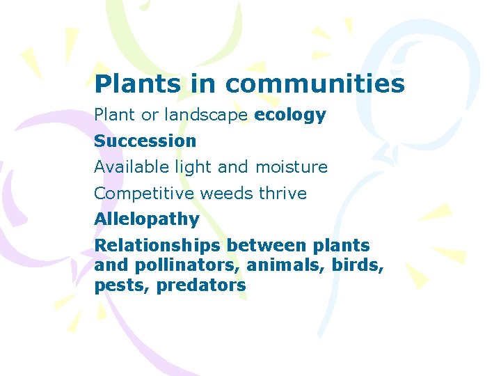 Plants in communities Plant or landscape ecology Succession Available light and moisture Competitive weeds