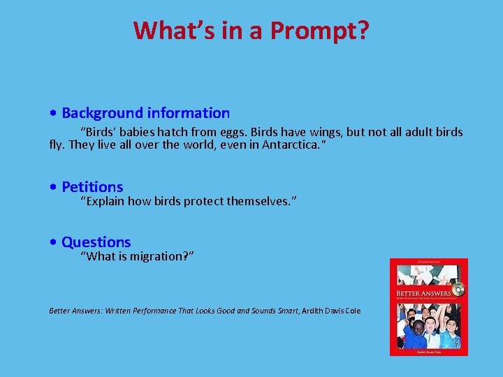 What’s in a Prompt? • Background information “Birds’ babies hatch from eggs. Birds have