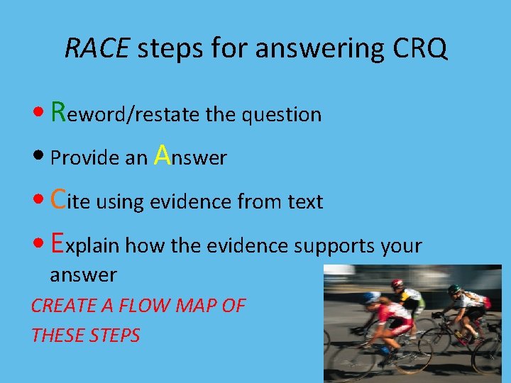 RACE steps for answering CRQ • Reword/restate the question • Provide an Answer •