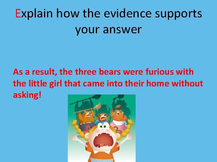 Explain how the evidence supports your answer As a result, the three bears were