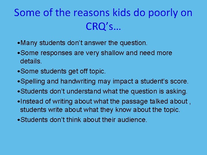 Some of the reasons kids do poorly on CRQ’s… • Many students don’t answer