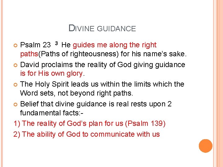 DIVINE GUIDANCE Psalm 23 3 He guides me along the right paths(Paths of righteousness)