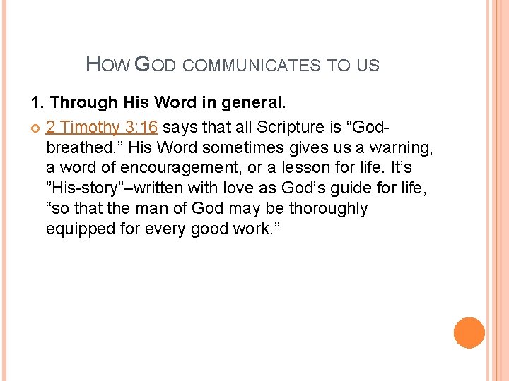 HOW GOD COMMUNICATES TO US 1. Through His Word in general. 2 Timothy 3: