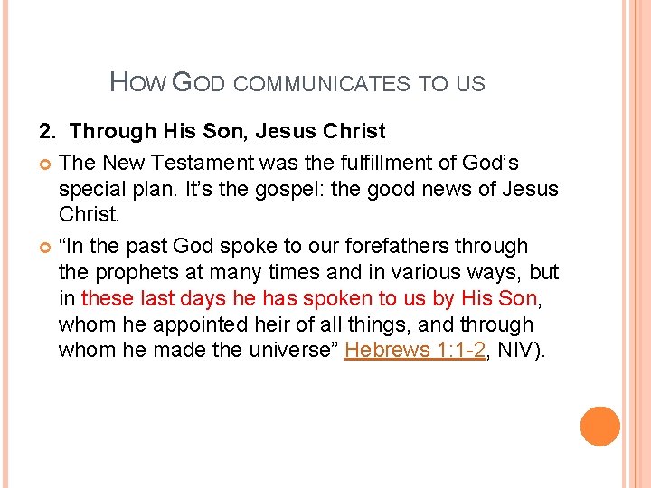 HOW GOD COMMUNICATES TO US 2. Through His Son, Jesus Christ The New Testament
