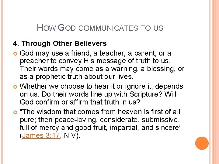 HOW GOD COMMUNICATES TO US 4. Through Other Believers God may use a friend,