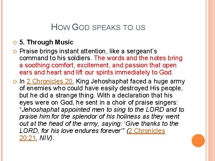 HOW GOD SPEAKS TO US 5. Through Music Praise brings instant attention, like a