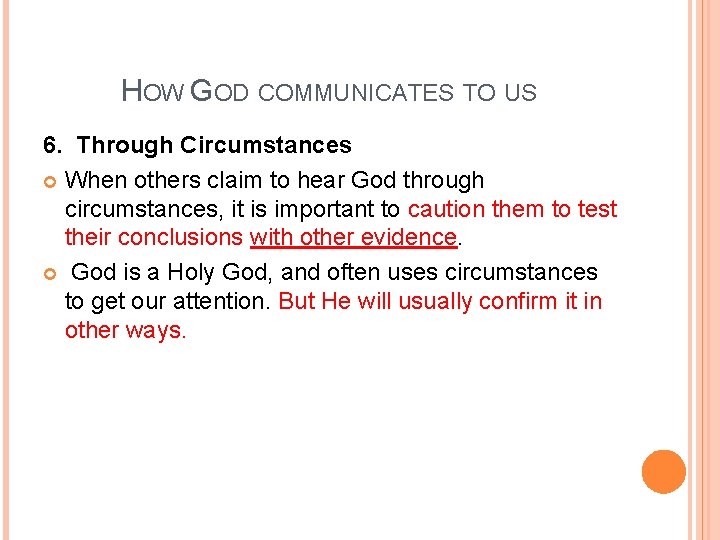 HOW GOD COMMUNICATES TO US 6. Through Circumstances When others claim to hear God
