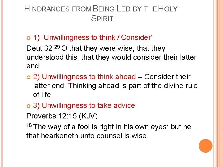 HINDRANCES FROM BEING LED BY THE HOLY SPIRIT 1) Unwillingness to think /’Consider’ Deut