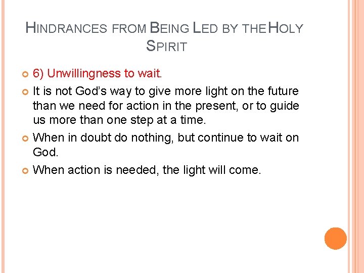 HINDRANCES FROM BEING LED BY THE HOLY SPIRIT 6) Unwillingness to wait. It is