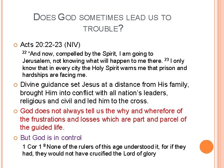 DOES GOD SOMETIMES LEAD US TO TROUBLE? Acts 20: 22 -23 (NIV) 22 “And