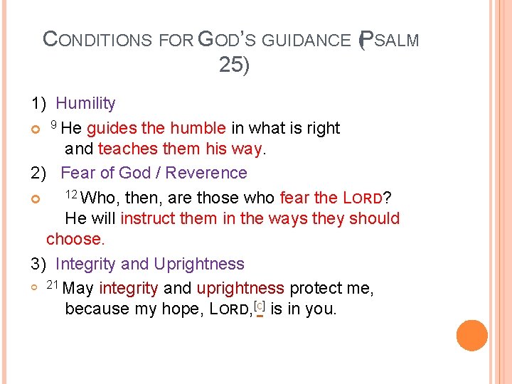 CONDITIONS FOR GOD’S GUIDANCE (PSALM 25) 1) Humility 9 He guides the humble in